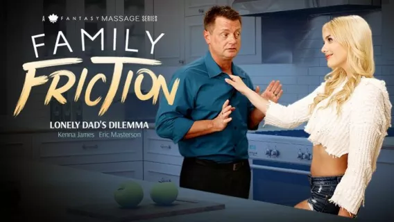 ◤Family Sex Massage◢ Family Friction 3: Lonely Dads Dilemma ►Eric Masterson, Kenna James 