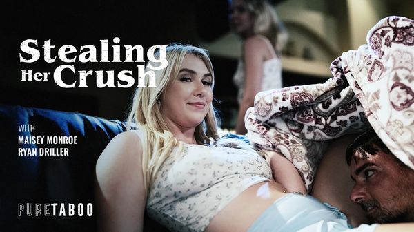 [PureTaboo] Maisey Monroe - Stealing Her Crush 