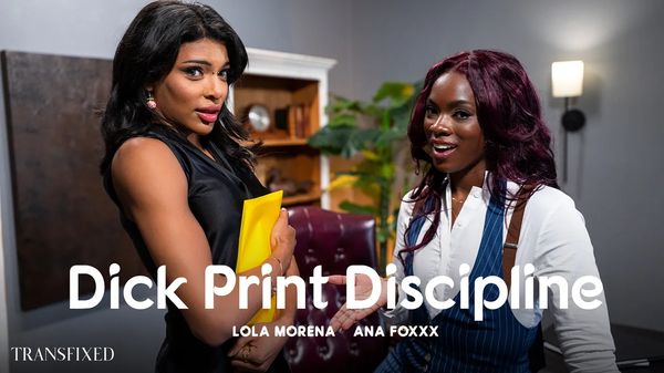 [Transfixed] Ana Foxxx, Lola Morena - Dick Print Discipline 
